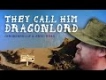 THEY CALL HIM DRAGONLORD