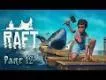 Lets Play Raft Blind Part 12