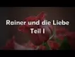 Rainer und die Liebe - Teil I