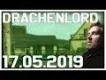 Drachenlord 17.05.2019 | Utopisches Mett, Lachflat Bann & Augenschwitzne