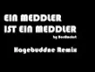 Ein Meddler ist ein Meddler (Hagebuddne Remix)